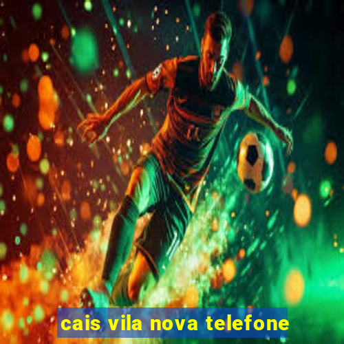 cais vila nova telefone